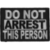 Do Not Arrest This Person Patch | Embroidered Patches