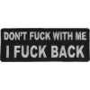 Dont Fuck With Me I Fuck Back Patch