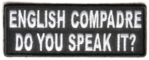 English Compadre Do You Speak It Patch | Embroidered Patches