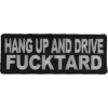 Hang Up And Drive Fucktard Patch