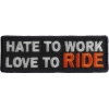 Hate To Work Love To Ride Patch