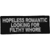 Hopeless Romantic Looking For Filthy Whore Patch