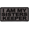 I Am My Sisters Keeper Black Gray Patch | US Military Veteran Patches