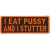 I Eat Pussy And I Stutter Patch | Embroidered Patches