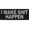 I Make Shit Happen Patch | Embroidered Patches