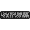 I Only Ride This Way To Piss You Off Patch