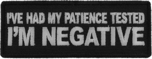 I've Had My Patience Tested I'm Negative Patch