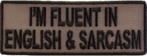 I'm Fluent In English And Sarcasm Patch | Embroidered Patches