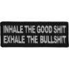 Inhale the Good Shit Exhale The Bullshit Patch