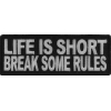 Life Is Short Break Some Rules Patch | Embroidered Patches