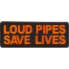 Loud Pipes Save Lives Patch