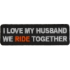 Love My Husband We Ride Together Patch | Embroidered Patches