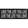 Love The Life You Live Live The Life You Love Patch | Embroidered Patches