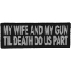 My Wife And Gun Til Death Do US Part Patch | Embroidered Patches