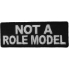 Not A Role Model Funny Patch | Embroidered Patches