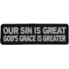 Our Sin Is Great Gods Grace Is Greater Patch