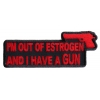 Out Of Estrogen And I Have A Gun Patch | Embroidered Patches