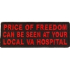 Price Of Freedom Can Be Seen At Your Local VA Hospital Patch | US Military Veteran Patches