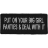 Put On Your Big Girl Panties And Deal With It Patch | Embroidered Patches