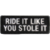 Ride It Like You Stole It Funny Biker Patch | Embroidered Patches