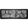 Ride No Faster Than Your Guardian Angel Can Follow Patch | Embroidered Patches