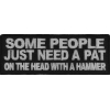 Some People Need A Pat On The Head With A Hammer Patch | Embroidered Patches