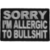 Sorry Im Allergic To Bullshit Patch | Embroidered Patches