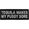 Tequila Makes My Pussy Sore Patch