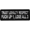 Trust Loyalty and Respect Fuck up 1 Lose all 3 Patch