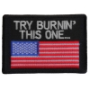 Try Burning This One US Flag Patch | Embroidered Patches