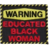 Warning Educated Black Woman Fun Patch | Embroidered Patches