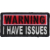 Warning I Have Issues Patch | Embroidered Patches