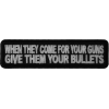 When They Come For Your Guns Give Them Your Bullets Patch | Embroidered Patches