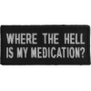 Where The Hell Is My Medication Patch | US Military Veteran Patches