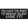 You Have The Right To Remain Silent Use It Patch