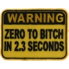 Warning Zero To Bitch In 2 Seconds Funny Patch | Embroidered Patches