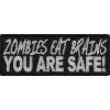 Zombies Eat Brains You Are Safe Patch | Embroidered Patches