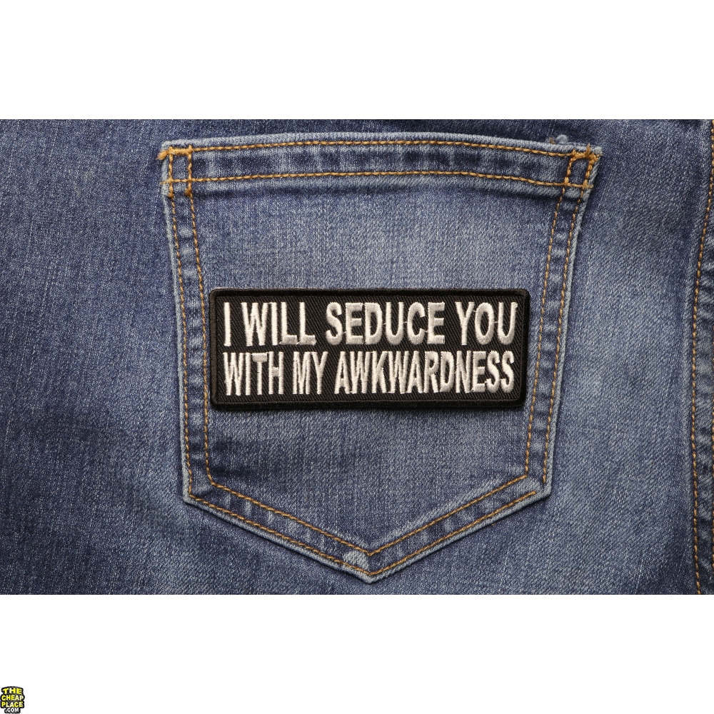 I Will Seduce You With My Awkwardness Patch | Embroidered Patches
