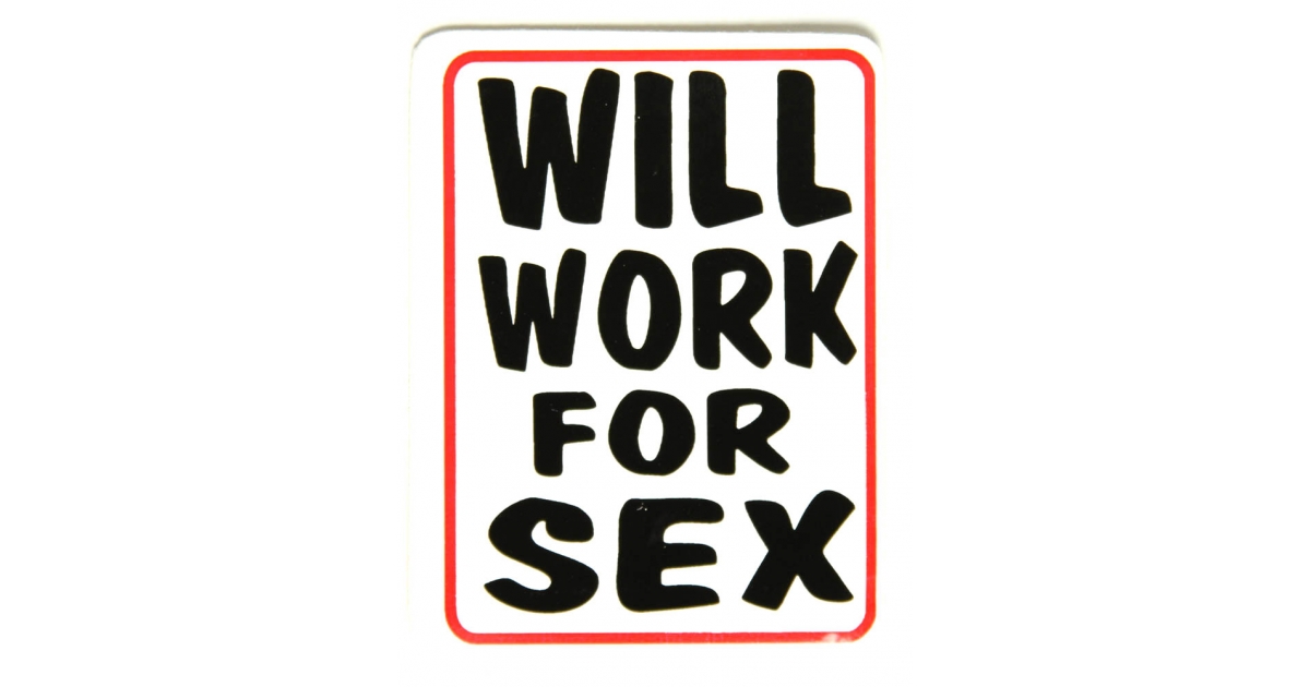 Will Work For Sex Sticker Funny Stickers Thecheapplace
