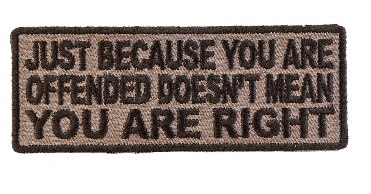 just-because-you-are-offended-doesn-t-mean-you-re-right-patch