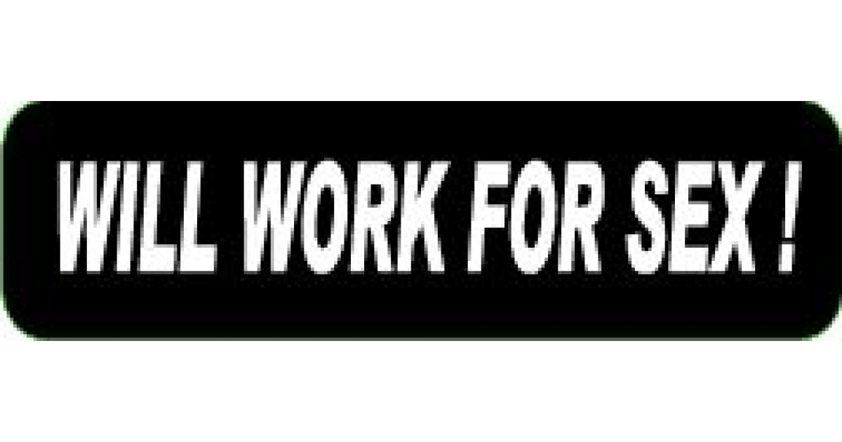 Will Work For Sex Sticker Funny Stickers Thecheapplace 