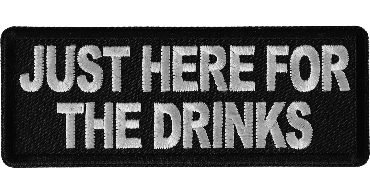Just here for the Drinks Funny Iron on Patch - Iron on Funny Patches by ...