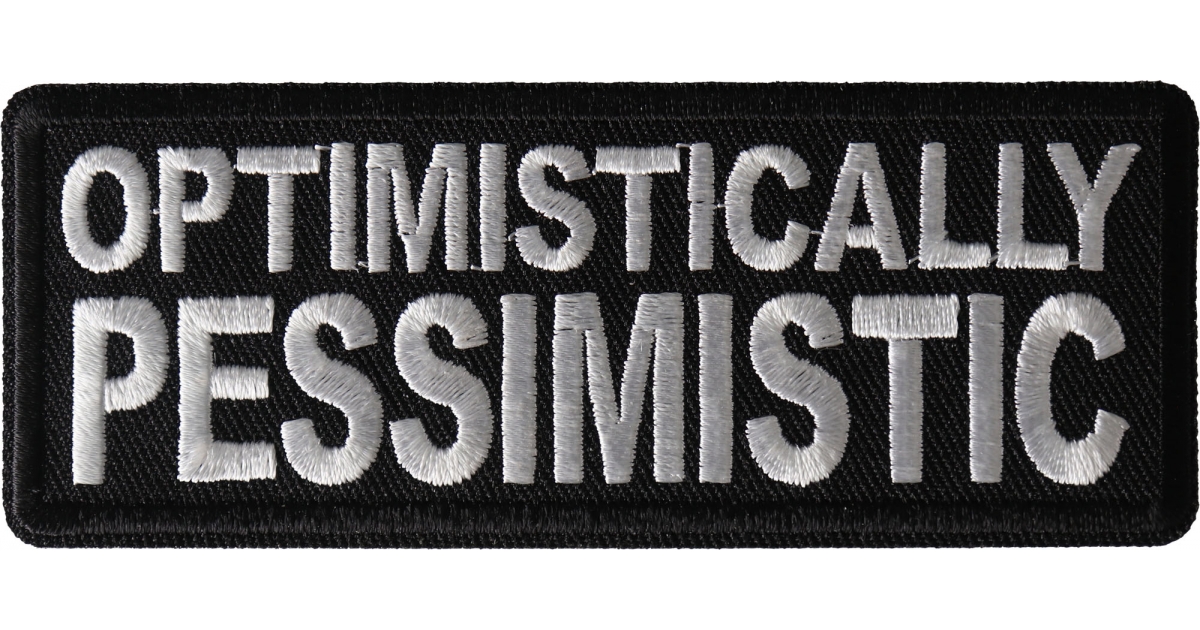 Optimistically Pessimistic Funny Iron on Patch - Iron on Funny Patches ...