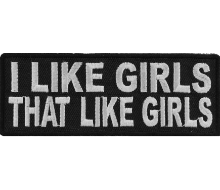 I Like Girls That Like Girls Naughty Iron on Patch