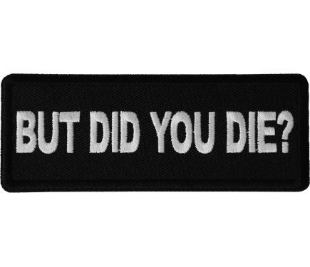 But Did you Die Patch by Ivamis Patches