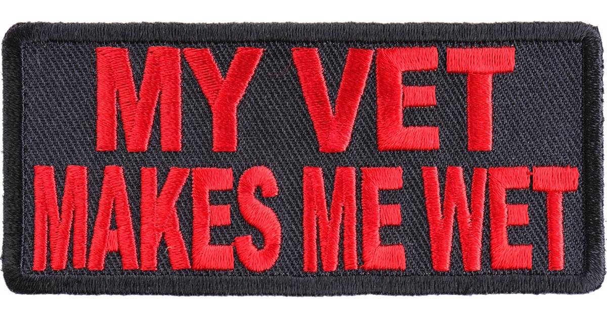 My Vet Makes Me Wet Patch, Military Saying Patches by Ivamis Patches