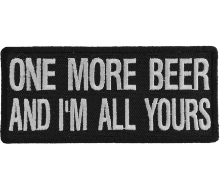 One More Beer and Im All Yours Patch by Ivamis Patches