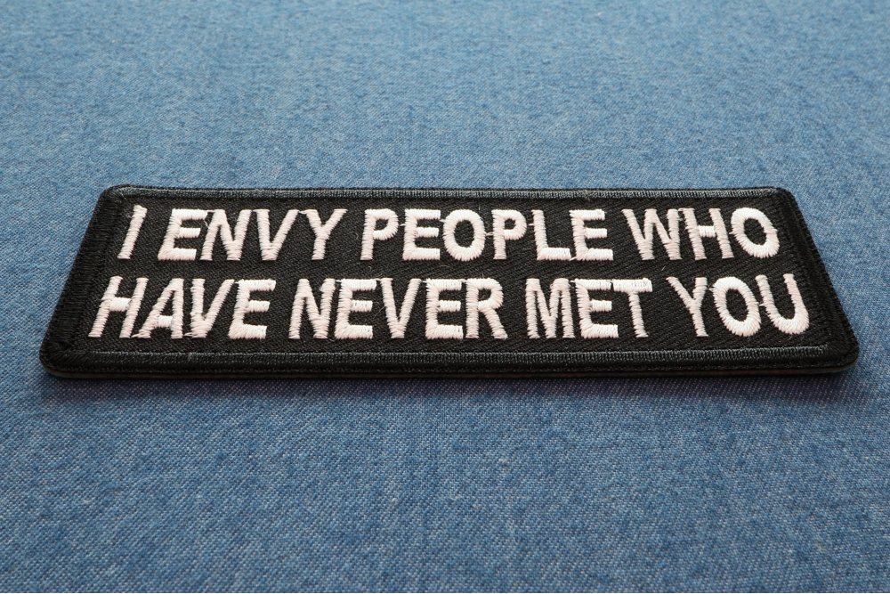 I Envy People Who Have Never Met You Funny Iron on Patch - Iron on ...