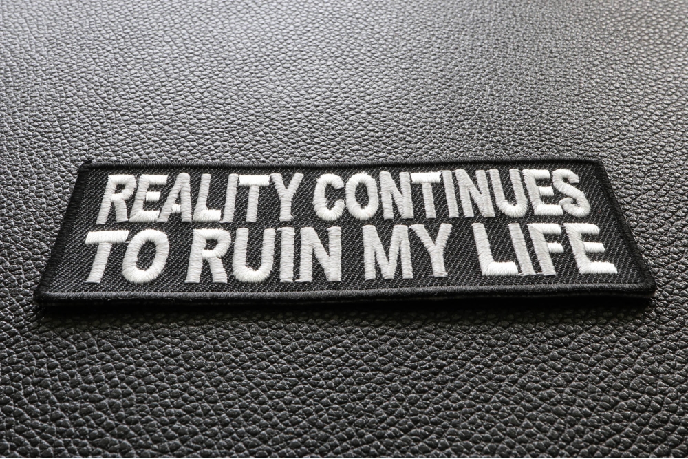 Reality Continues To Ruin My Life Funny Iron on Patch - Iron on Funny ...