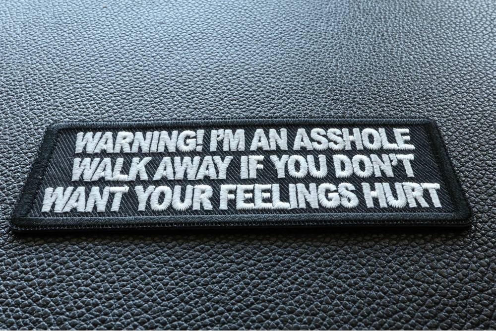 Warning I M An Asshole Walk Away If You Don T Want Your Feelings Hurt